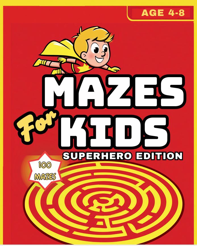 Mazes for Kids Ages 4-8: Superhero Squad: 100 Fun Action-Packed Superhero Mazes for Boys and Girls | A Big Activity Book for Kindergarten & Early Elementary Kids cover